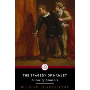 Shakespeare, William THE TRAGEDY OF HAMLET, PRINCE OF DENMARK: classic literature edition Shakespeare, William THE TRAGEDY OF HAMLET, PRINCE OF DENMARK: classic literature edition