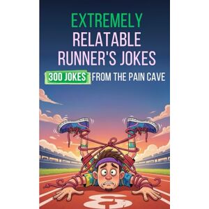Publish, Popcorn Extremely Relatable Runner's Jokes: 300 Jokes From The Pain Cave Publish, Popcorn Extremely Relatable Runner's Jokes: 300 Jokes From The Pain Cave