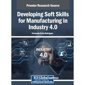Developing Soft Skills for Manufacturing in Industry 4.0 Developing Soft Skills for Manufacturing in Industry 4.0