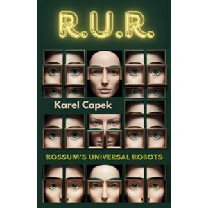Čapek, Karel R.U.R.: Rossum's Universal Robots (updated, illustrated, & annotated for the modern reader) Čapek, Karel R.U.R.: Rossum's Universal Robots (updated, illustrated, & annotated for the modern reader)