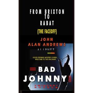 Andrews, John Alan From Brixton To Rabat: Bad Johnny II Andrews, John Alan From Brixton To Rabat: Bad Johnny II