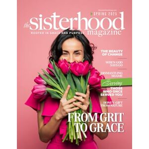 Mogler, Cathy The Sisterhood Magazine: Spring 2025 Edition Mogler, Cathy The Sisterhood Magazine: Spring 2025 Edition