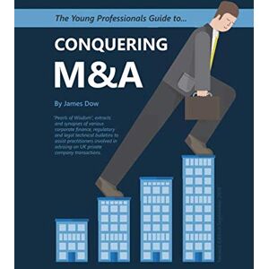Dow, James The Young Professionals Guide to Conquering M&A Dow, James The Young Professionals Guide to Conquering M&A
