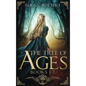 Roethle, Sara C. The Tree of Ages: Books 1-2 Roethle, Sara C. The Tree of Ages: Books 1-2