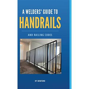 Benford, Ky A Welder's Guide to Handrails and Railing Codes: Everything You Need to Know about Handrails and the Building Codes That Regulate Them Benford, Ky A Welder's Guide to Handrails and Railing Codes: Everything You Need to Know about Handrails and the Building Codes That Regulate Them