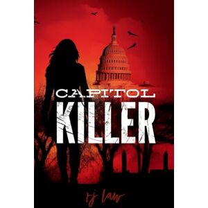 Law, RJ CAPITOL KILLER (Detective Tracy Sterling Mystery Thriller) Law, RJ CAPITOL KILLER (Detective Tracy Sterling Mystery Thriller)