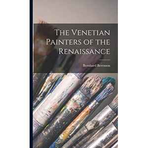 Berenson, Bernhard The Venetian Painters of the Renaissance Berenson, Bernhard The Venetian Painters of the Renaissance