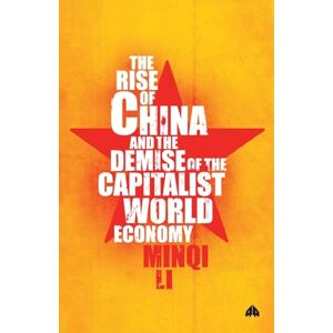 Li, Minqi The Rise of China and the Demise of the Capitalist World-Economy Li, Minqi The Rise of China and the Demise of the Capitalist World-Economy