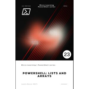 Bocso, Laszlo PowerShell: Lists and Arrays (Micro Learning PowerShell) Bocso, Laszlo PowerShell: Lists and Arrays (Micro Learning PowerShell)
