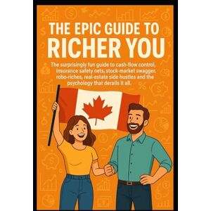 Vadalkar, Harry The Epic Guide to Richer You: The surprisingly fun guide to cash-flow control, insurance safety nets, stock-market swagger, robo-riches, real-estate side hustles and investor psychology. Vadalkar, Harry The Epic Guide to Richer You: The surprisingly fun guide to cash-flow control, insurance safety nets, stock-market swagger, robo-riches, real-estate side hustles and investor psychology.