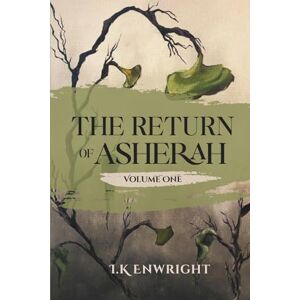 Enwright, I.K. The Return of Asherah, Volume One: Kristen: Emerging Chrysalis, May 28-June 1, 2000 Enwright, I.K. The Return of Asherah, Volume One: Kristen: Emerging Chrysalis, May 28-June 1, 2000