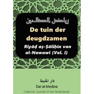 (Nederlands), Dar al-Medina De tuin der deugdzamen: Riyāḍ aṣ-Ṣāliḥīn van al-Nawawi (Vol. I) (Collectie: De Sunnah in het Nederlands) (Nederlands), Dar al-Medina De tuin der deugdzamen: Riyāḍ aṣ-Ṣāliḥīn van al-Nawawi (Vol. I) (Collectie: De Sunnah in het Nederlands)