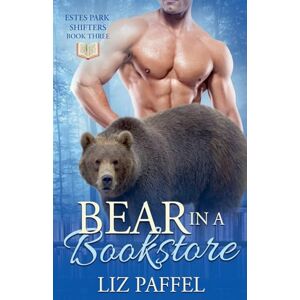 Paffel, Liz Bear in a Bookstore: 3 (Estes Park Shifters) Paffel, Liz Bear in a Bookstore: 3 (Estes Park Shifters)