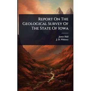 Hall, James Report On The Geological Survey Of The State Of Iowa Hall, James Report On The Geological Survey Of The State Of Iowa