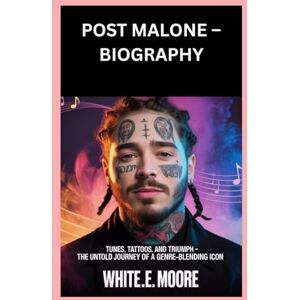 .E MOORE, WHITE POST MALONE-BIOGRAPHY: TUNES, TATTOOS, AND TRIUMPH – THE UNTOLD JOURNEY OF A GENRE-BLENDING ICON .E MOORE, WHITE POST MALONE-BIOGRAPHY: TUNES, TATTOOS, AND TRIUMPH – THE UNTOLD JOURNEY OF A GENRE-BLENDING ICON