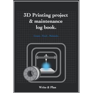 Plan, Write & 3D Printing project & maintenance log book: A simple, all-in-one log for recording, tracking quality prints and printer care. 8.25x11 inches, 180 ... graphs for simple sketches or 3d designs. Plan, Write & 3D Printing project & maintenance log book: A simple, all-in-one log for recording, tracking quality prints and printer care. 8.25x11 inches, 180 ... graphs for simple sketches or 3d designs.