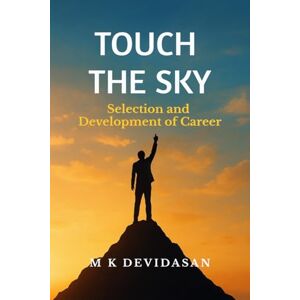 M K Devidasan Touch the Sky: Selection and Development of Career M K Devidasan Touch the Sky: Selection and Development of Career