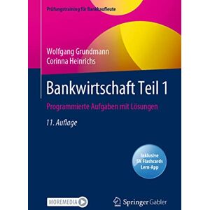 Grundmann, Wolfgang Bankwirtschaft Teil 1: Programmierte Aufgaben mit Lösungen (Prüfungstraining für Bankkaufleute) Grundmann, Wolfgang Bankwirtschaft Teil 1: Programmierte Aufgaben mit Lösungen (Prüfungstraining für Bankkaufleute)