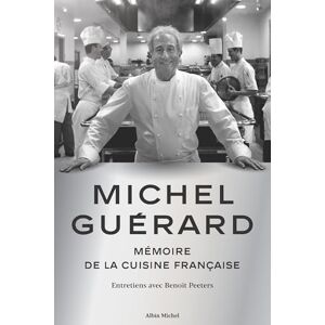 Guérard, Michel Michel Guérard: Mémoire de la cuisine française Entretiens avec Benoît Peeters Guérard, Michel Michel Guérard: Mémoire de la cuisine française Entretiens avec Benoît Peeters