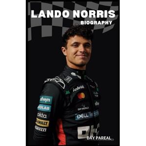 PAREAL, DAY BIOGRAPHY OF LANDO NORRIS: SPEED, SPIRIT, AND THE MAKING OF A MODERN CHAMPION PAREAL, DAY BIOGRAPHY OF LANDO NORRIS: SPEED, SPIRIT, AND THE MAKING OF A MODERN CHAMPION