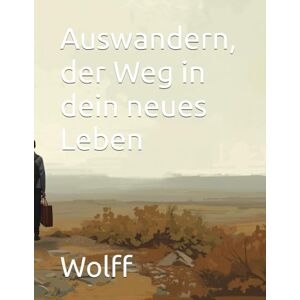 Wolff Auswandern, der Weg in dein neues Leben Wolff Auswandern, der Weg in dein neues Leben
