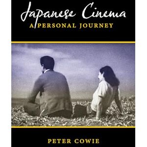 Cowie, Peter Japanese Cinema: A Personal Journey Cowie, Peter Japanese Cinema: A Personal Journey