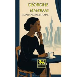 Mambani, Georgine Il était une fois l’homme Mambani, Georgine Il était une fois l’homme