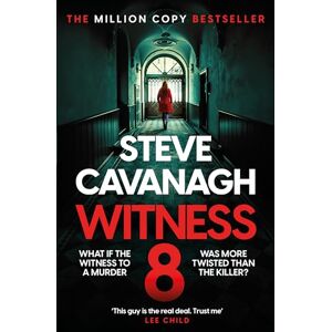 Cavanagh, Steve Witness 8: The new Eddie Flynn thriller from the Top Five Sunday Times bestseller (Eddie Flynn, 8) Cavanagh, Steve Witness 8: The new Eddie Flynn thriller from the Top Five Sunday Times bestseller (Eddie Flynn, 8)