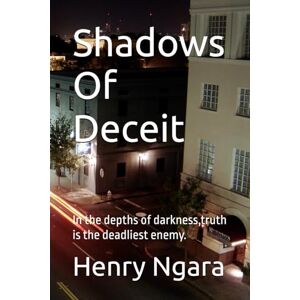 Ngara, Henry Shadows Of Deceit: In the depths of darkness,truth is the deadliest enemy. Ngara, Henry Shadows Of Deceit: In the depths of darkness,truth is the deadliest enemy.