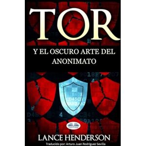 Lance Henderson Tor Y El Oscuro Arte Del Anonimato Lance Henderson Tor Y El Oscuro Arte Del Anonimato