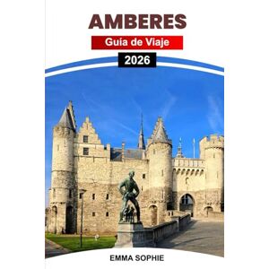 Sophie, Emma AMBERES GUÍA DE VIAJE 2026: Explore gemas ocultas, cultura vibrante, restaurantes inolvidables y experiencias de compras únicas en el corazón de Bélgica. Sophie, Emma AMBERES GUÍA DE VIAJE 2026: Explore gemas ocultas, cultura vibrante, restaurantes inolvidables y experiencias de compras únicas en el corazón de Bélgica.