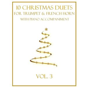 Dockery, B. C. 10 Christmas Duets for Trumpet and French Horn with Piano Accompaniment: Vol. 3 Dockery, B. C. 10 Christmas Duets for Trumpet and French Horn with Piano Accompaniment: Vol. 3
