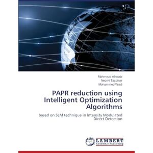 Alhalabi, Mahmoud PAPR reduction using Intelligent Optimization Algorithms: based on SLM technique in Intensity Modulated Direct Detection Alhalabi, Mahmoud PAPR reduction using Intelligent Optimization Algorithms: based on SLM technique in Intensity Modulated Direct Detection