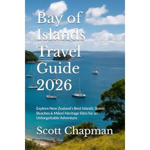 Scott Bay of Islands Travel Guide 2026: Explore New Zealand’s Best Islands, Scenic Beaches & Māori Heritage Sites for an Unforgettable Adventure Scott Bay of Islands Travel Guide 2026: Explore New Zealand’s Best Islands, Scenic Beaches & Māori Heritage Sites for an Unforgettable Adventure