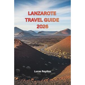 Reydon, Lucas Lanzarote Travel Guide 2026: Explore Beaches, Volcano Trails, Wineries, Markets, and Insider Itineraries Reydon, Lucas Lanzarote Travel Guide 2026: Explore Beaches, Volcano Trails, Wineries, Markets, and Insider Itineraries