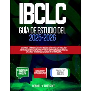 Thatcher, Donnelly Guía de estudio del IBCLC 2025-2026: Un manual completo con 1250 preguntas de práctica, consejos y estrategias detalladas para aprobar el examen de ... Certificado por la Junta Internacional. Thatcher, Donnelly Guía de estudio del IBCLC 2025-2026: Un manual completo con 1250 preguntas de práctica, consejos y estrategias detalladas para aprobar el examen de ... Certificado por la Junta Internacional.
