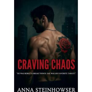 Steinhowser, Anna Craving Chaos Steinhowser, Anna Craving Chaos