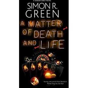 Green, Simon R. A Matter of Death and Life: 2 (A Gideon Sable novel) Green, Simon R. A Matter of Death and Life: 2 (A Gideon Sable novel)