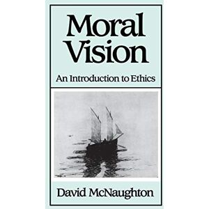 McNaughton, David Moral Vision: An Introduction to Ethics McNaughton, David Moral Vision: An Introduction to Ethics