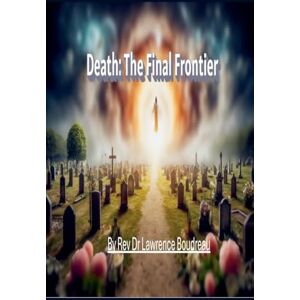 Boudreau, Lawrence Death: The Final Frontier Boudreau, Lawrence Death: The Final Frontier