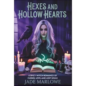 Marlowe, Jade Hexes and Hollow Hearts: A Spicy Witch Romance of Curses, Love, and Lost Souls Marlowe, Jade Hexes and Hollow Hearts: A Spicy Witch Romance of Curses, Love, and Lost Souls