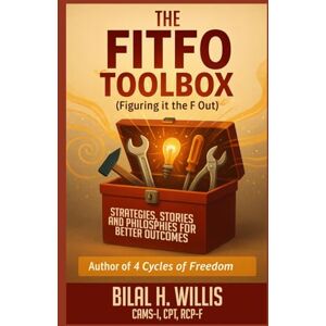 Willis, Bilal H The FITFO Toolbox For Building Better Outcomes: Figure It the F Out: 2 (The Coach B Collection) Willis, Bilal H The FITFO Toolbox For Building Better Outcomes: Figure It the F Out: 2 (The Coach B Collection)
