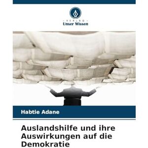 Adane, Habtie Auslandshilfe und ihre Auswirkungen auf die Demokratie Adane, Habtie Auslandshilfe und ihre Auswirkungen auf die Demokratie