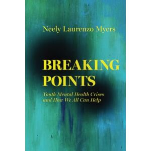 Myers, Neely Breaking Points: Youth Mental Health Crises and How We All Can Help: 18 (Ethnographic Studies in Subjectivity) Myers, Neely Breaking Points: Youth Mental Health Crises and How We All Can Help: 18 (Ethnographic Studies in Subjectivity)
