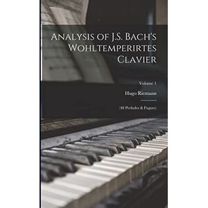 Hugo Boss Analysis of J.S. Bach's Wohltemperirtes Clavier: (48 Preludes & Fugues); Volume 1 Hugo Boss Analysis of J.S. Bach's Wohltemperirtes Clavier: (48 Preludes & Fugues); Volume 1