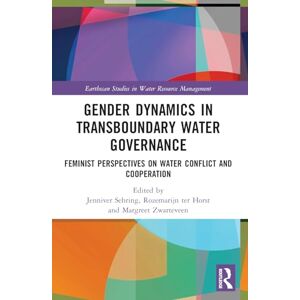 Gender Dynamics in Transboundary Water Governance: Feminist Perspectives on Water Conflict and Cooperation (Earthscan Studies in Water Resource Management) Gender Dynamics in Transboundary Water Governance: Feminist Perspectives on Water Conflict and Cooperation (Earthscan Studies in Water Resource Management)
