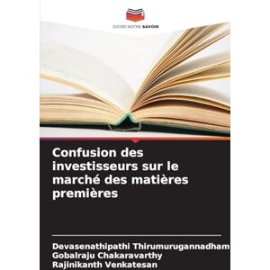 Thirumurugannadham, Devasenathipathi Confusion des investisseurs sur le marché des matières premières Thirumurugannadham, Devasenathipathi Confusion des investisseurs sur le marché des matières premières