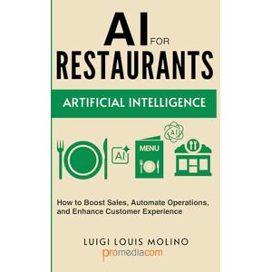Molino, Luigi Louis AI for Restaurants: How to Boost Sales, Automate Operations, and Enhance Customer Experience (IA Guide Intelligenza Artificiale) Molino, Luigi Louis AI for Restaurants: How to Boost Sales, Automate Operations, and Enhance Customer Experience (IA Guide Intelligenza Artificiale)