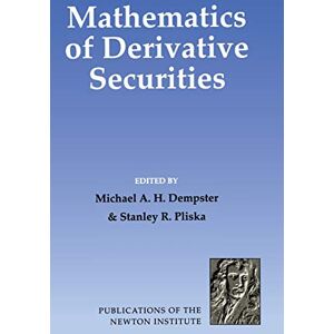 Mathematics of Derivative Securities: 15 (Publications of the Newton Institute, Series Number 15) Mathematics of Derivative Securities: 15 (Publications of the Newton Institute, Series Number 15)