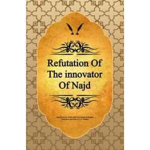 Alawi ibn Ahmad al-Haddad, Habib Refutation of the Innovator of Najd Alawi ibn Ahmad al-Haddad, Habib Refutation of the Innovator of Najd